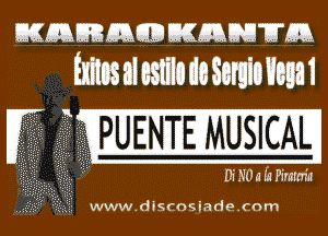 KAI! Al! MANIA

PUENTE MUCSIAL

3' X.'z
-',r www.discoslade.com