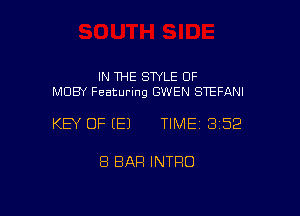 IN THE STYLE OF
MOBY Featuring GWEN STEFANI

KEY OF (E) TIMEI 352

8 BAR INTRO