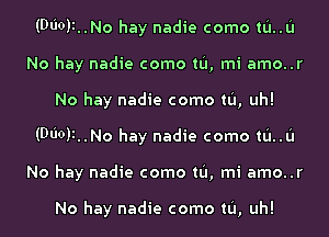 (MolinNo hay nadie como tL'I..L'I
No hay nadie como tL'I, mi amo..r
No hay nadie como tL'I, uh!
(MolinNo hay nadie como tL'I..L'I
No hay nadie como tL'I, mi amo..r

No hay nadie como tL'I, uh!