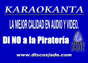 KARAOKA.NTA

LAMBGRCALIDADENAUDIOYWDEOz

mm mm) a na anems
5am

www.dfscosiade.com