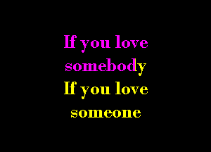 If you love

somebody

If you love

8011160118