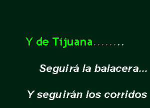 Y de Tijuana ........

Seguira la balacera...

Y segu H61!) 103 com'dos