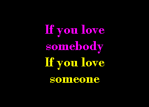 If you love

somebody

If you love

8011160118