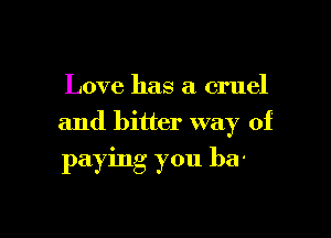 Love is pain,

I hear you say