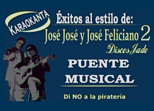 43833 Exitos a1 estilo de.
Jose Jose x Jose Feliciana 2
warn 100?

w

PUENTE
MUSICAL

Di N0 a la pirateria