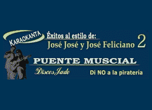 Q QQNF .Wto.s..alsstilo..dez 2

4x Josclost' y 1056 l-oliciano

PUENTE MUSCIAL

Wrm,7aa5 Oi NO a la piratcria

g