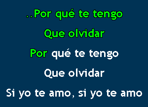 ..Por qusi te tengo

Que olvidar

Por qw te tengo

Que olvidar

51 yo te amo, 51' yo te amo