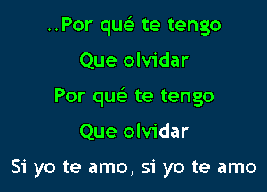 ..Por qusi te tengo

Que olvidar

Por qw te tengo

Que olvidar

51 yo te amo, 51' yo te amo