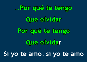 ..Por qusi te tengo

Que olvidar

Por qw te tengo

Que olvidar

51 yo te amo, 51' yo te amo