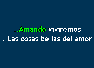 ..Amando viviremos

..Las cosas bellas del amor