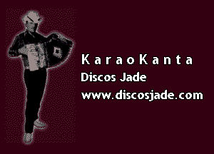 X
E Rx KaraoKanta

.3 Discos Jade
.! www.discosjade.com