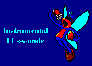 11 seconds

M
Instrumental g 0
vim
F5),