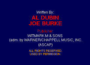 WITMARKM 8. SONS
(adm by WARNERJ'CHAPPELL MUSIC, INC

(ASCAP)

ALL RIGHTS RESERVED
USED BY PERMISSION