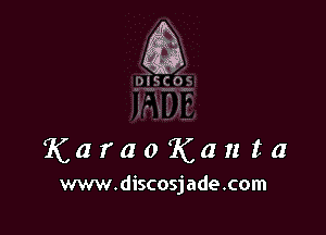 5E,
fift-

Karao'Kanta

www.discosjade.com