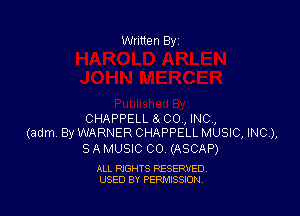 CHAPPELL 8 CO, INC,
(adm By WARNER CHAPPELL MUSIC, INC),

8 A MUSIC 00. (ASCAP)

ALL RIGHTS RESERVED
USED BY PERMISSION