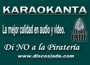 KARAO KA NTA

Lamejwcalidadenaudioyw video.
(Dz 1N0 a (I1 ?imteria .. w

W discoswdeo 00'