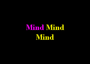 Mind Mind

MJnd