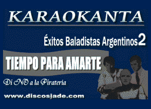 KA RAOKA N TA
Exitcs Baladistas ArgentinosZ

TIEE'IPII FARE HHHETE

LDI' LWE) a la Qirareria

www. dis cosiado com