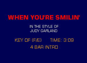 IN THE STYLE 0F
JUDY GARLAND

KEY OF (FE) TIME 3109
4 BAR INTRO