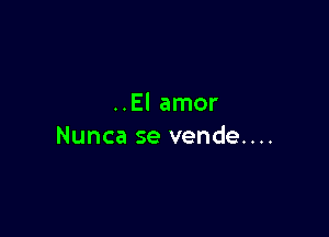 ..El amor

Nunca se vende....