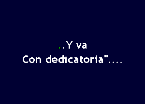 ..Yva

Con dedicatoria. . ..