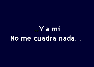 ..Yami

No me cuadra nada....