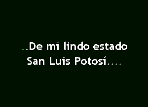 ..De mi lindo estado

San Luis Potosi. . ..