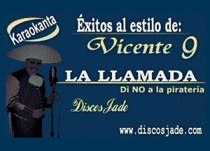 (ww Exitos a1 estilo dCI
GVicente Q

. LA LLAMADA

Di NO a la ptrmeria

. ?)AX(J,7adt

mr.ciiscosjade .com I