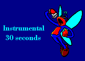 30 seconds

M
Instrumental g 0
vim
F5),