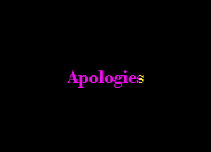 Apologies