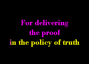 For delivering
the proof
in the policy of h'ufh
