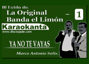 Ill luhlll Iln

La Original

Banda cl Lilnon .. .

K'ar'a 'o'kanta.

mm.dlmjade.cm

YA N 0 TE VAYAS

Marco Antonio Soils.