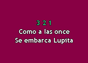 321

Como a las once
Se embarca Lupita