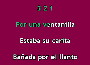 321

For una ventanilla

Estaba su carita

Baftada por el llanto