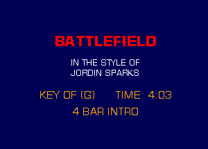 IN THE STYLE 0F
JUHDIN SPARKS

KEY OF (G) TIME 408
4 BAR INTRO