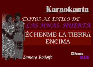 Karaokamta
1X! Rh .iLL I'S'HLO DI

ECHBNME LA'RERRA
BNCIMA

. Discos
Zamora Rmfn-Ifo