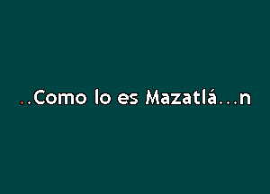 ..Como lo es Mazatlann