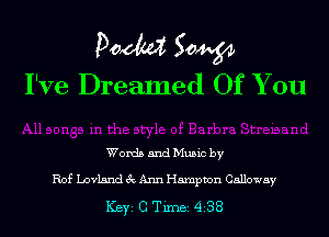 Doom 50W

I've Dreamed Of You

Words and Music by

Ref Lovlsnd 3c Ann Hampton Galloway

ICBYI G TiIDBI 438