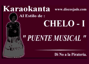 Karaokanta xuu I INkiI S! L L0 I

A! I'Milu tlcz

CHELO-l

 PUENTE .-m-SICAL 

Ilk No 2121 Pirnh'riu.