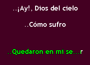 ..iAy!, Dios del cielo

..C6mo sufro

..Quedaron en mi se...r