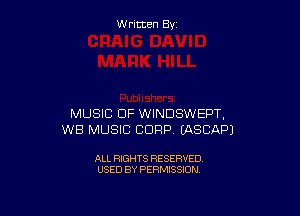 Written By

MUSIC OF WINDSWEPT,
WB MUSIC CORP EASCAPJ

ALL RIGHTS RESERVED
USED BY PERMISSION