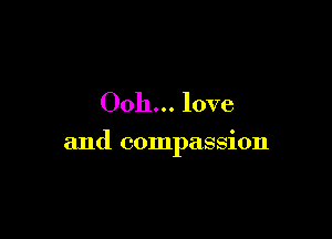 0011... love

and compassion