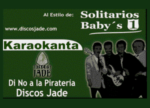 MEmw dvz Solitarios
www.dlscosjade.com Baby's w

Kdra'dk'anth. , 'u

13
Di No a la Pirateria
Discos Jade