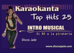 333Mmolkantta
Top IIiIS Z5

INTRO MUSIGRI

Di NO .3 la piraterte
DiscosJade

www.dlswsjade.omn