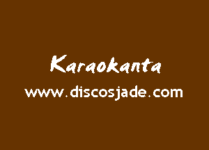 Karaokenm

www.discosjade.com