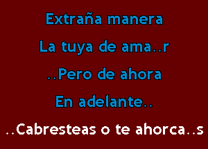 ..Cabresteas o te ahorca..s