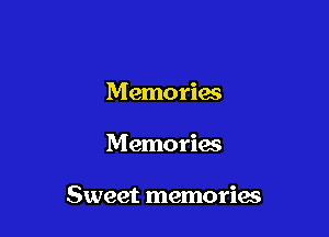 Memories

Memories

Sweet memorias