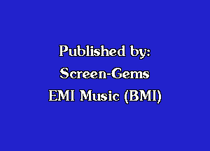 Published byz

Screen-Gems

EMI Music (BMI)