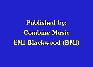 Published by

Combine Music

EM! Blackwood (BMI)