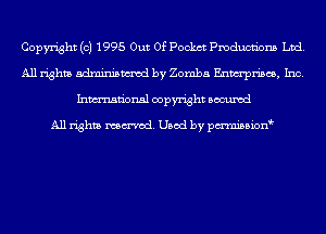 Copyright (c) 1995 Out Of Pockct Pmducnbns Ltd.
All rights adminismvod by Zomba Enwrpriscs, Inc.
Inmn'onsl copyright Bocuxcd

All rights named. Used by pmnisbion
